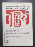 ROMANIA IN UNIUNEA EUROPEANA - OPORTUNITATI SI PROVOCARI - BIBLIOTECA BNR
