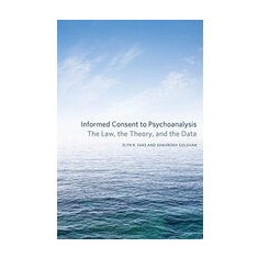 Informed Consent To Psychoanalysis The Law The Theory And The Data