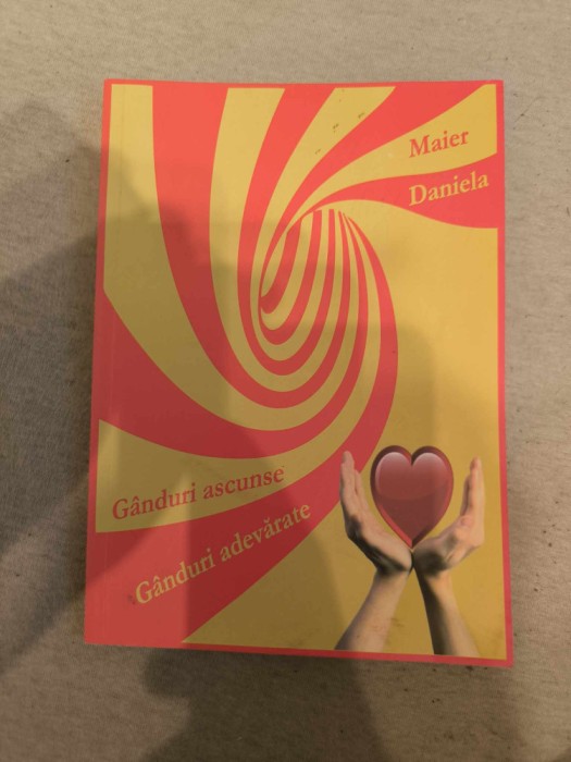 Maier Daniela - Ganduri ascunse, Ganduri Adevarate