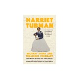 Harriet Tubman: Military Scout and Tenacious Visionary: From Her Roots in Ghana to Her Legacy on the Eastern Shore