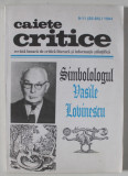 CAIETE CRITICE , REVISTA LUNARA DE CRITICA LITERARA SI INFORMATIE STIINTIFICA , SIMBOLOGUL VASILE LOVINESCU , NUMERELE 9 - 11 , 1994