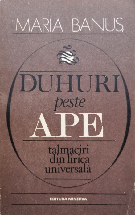 Duhuri Peste Ape Talmaciri Din Lirica Universala - Maria Banus , C736