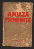 C10548 - AMIAZA FIERBINTE - PROZA BULGARA, TRADUCEREA PAULINA CORBU