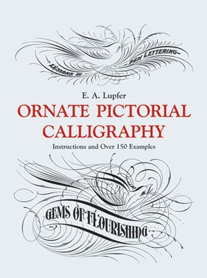 Ornate Pictorial Calligraphy: Instructions and Over 150 Examples foto