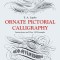 Ornate Pictorial Calligraphy: Instructions and Over 150 Examples