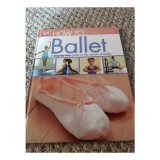How to-- ballet: a step-by-step guide to the secrets of ballet