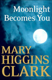 Mary Higgins Clark - Moonlight Becomes You