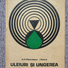 Uleiuri si ungerea autovehiculelor, G.A. Radulescu, I Petre, Ed Tehnica 1973