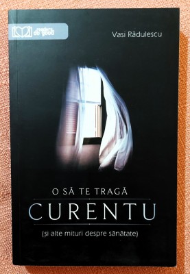 O sa te traga curentu (si alte mituri despre sanatate) - Vasi Radulescu foto