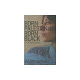 Born Palestinian, Born Black &amp; the Gaza Suite