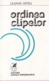 Carte Poezie Liliana Ursu - Ordinea clipelor, Colectie Versuri, Editura Cartea Romaneasca, Stare Buna, Brosata, Limba Romana