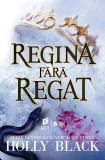 Regina fara regat | Holly Black