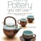 Making Pottery You Can Use: Plates That Stack Lids That Fit Spouts That Pour Handles That Stay on