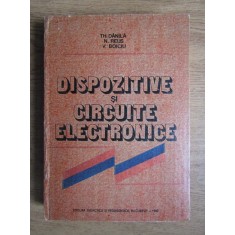 Theodor Danila - Dispozitive si circuite electronice (1982, editie cartonata)