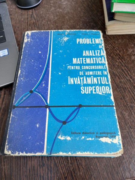 Marcel N. Rosculet, Ovidiu I. Popescu - Probleme de analiza matematica pentru concursurile de admitere in invatamantul superior (1971)