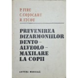 P. Firu, C. Cojocaru, R. Itcu &ndash; Prevenirea dizarmoniilor dento-alveolo-maxilare la copii