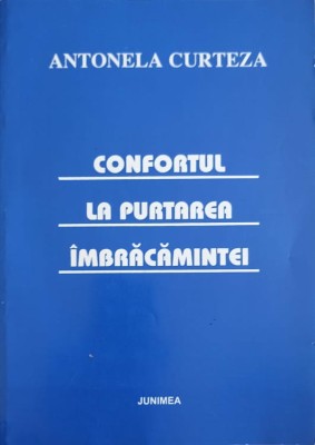 CONFORTUL LA PURTAREA IMBRACAMINTEI. STUDII TEORETICE-ANTONELA CURTEZA-244100 foto