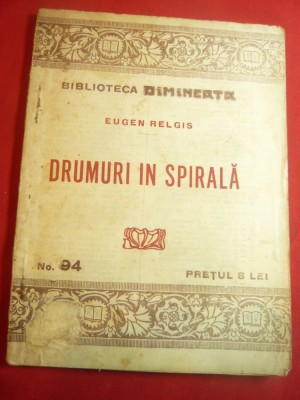Eugen Relgis-Drumuri in spirala -Prima Ed Bibl. Dimineata nr.94 Adevarul ,63 pag foto
