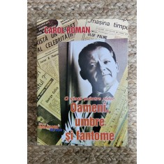 OAMENI, UMBRE ȘI FANTOME - CAROL ROMAN