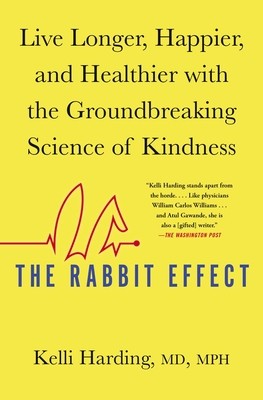 The Rabbit Effect: Live Longer, Happier, and Healthier with the Groundbreaking Science of Kindness foto