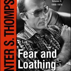 Fear and Loathing in America: The Brutal Odyssey of an Outlaw Journalist