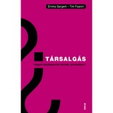 T&aacute;rsalg&aacute;s - Hogyan besz&eacute;lgess&uuml;nk b&aacute;rmely szitu&aacute;ci&oacute;ban? - Emma Sargent - Tim Fearon