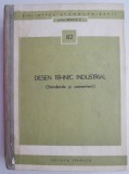 Desen Tehnic Industrial: Standarde și Comentarii - Carte Tehnică Specializată