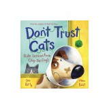 Don't Trust Cats: Life Lessons from Chip the Dog