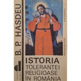 B. P. Hasdeu - Istoria tolerantei religioase in Romania (Editia: 1992)