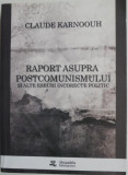 Raport asupra postcomunismului si alte eseuri incorecte politic &ndash; Claude Karnoouh