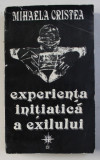 EXPERIENTA INITIATICA A EXILULUI de MIHAELA CRISTEA , 1994