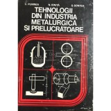 C. Pumnea - Tehnologii din industria metalurgica si prelucratoare (Editia: 1979)