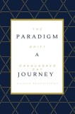 The Paradigm Shift: A One Hundred Day Journey