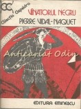 Cumpara ieftin Vinatorul Negru - Pierre Vidal-Naquet, Editura Eminescu, 1985, Roman