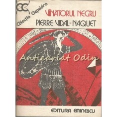 Vinatorul Negru - Pierre Vidal-Naquet