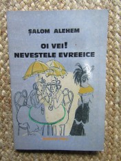 OI VEI ! NEVESTELE EVREEICE de SALOM ALEHEM , ANII &#039; 2000, EDITIE ANASTATICA