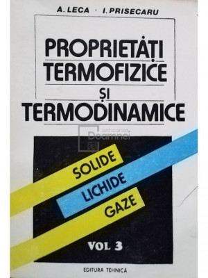 A. Leca - Proprietati termofizice si termodinamice, vol. 3 (editia 1994) foto