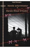 Marele exterminator si Marele Sinod Ortodox - Virgil Gheorghiu