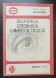 Durerea cronică ginecologică. Diagnostic / Tratament - Dragoș-Daniel V.
