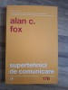 Supertehnici de comunicare - Alan C. Fox, Brosata