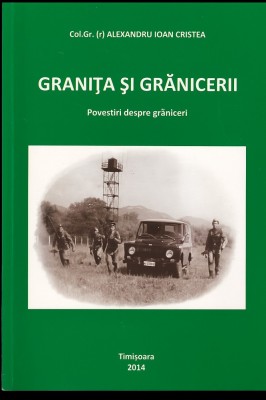 Granita si granicerii / Col. gr. (r) Alexandru Ioan Cristea cu dedicatia autorului foto