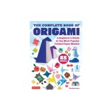 The Complete Book of Origami: A Beginner's Guide to the Most Popular Folded Paper Models