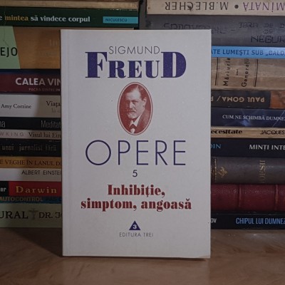 SIGMUND FREUD - OPERE * VOL. 5 : INHIBITIE, SIMPTOM, ANGOASA , 2001 * foto