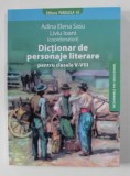 DICTIONAR DE PERSONAJE LITERARE PENTRU CLASELE V - VIII , coordonatori ADINA ELENA SASU si LIVIU IOANI , 2008