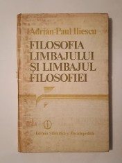Adrian-Paul Iliescu - Filosofia limbajului și limbajul filosofiei (vezi descriere!)