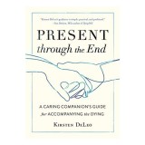 Cumpara ieftin Present Through the End, Kirsten DeLeo