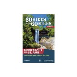 60 Hikes Within 60 Miles: Minneapolis and St. Paul: Including Hikes in and Around the Twin Cities
