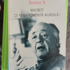 Eugene Ionesco - Teatru. Volumul X: Macbett Ce nemaipomenita aiureala!