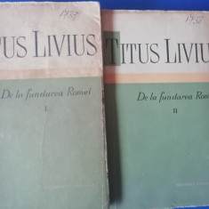 myh 712 - Titus Livius - De la fundarea Romei - volumele 1 si 2I - ed 1959