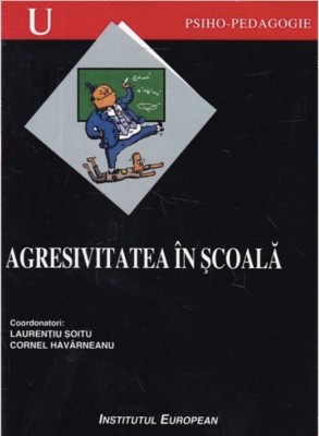 Agresivitatea in scoala / Cornel Havarneanu, Laurentiu Soitu foto